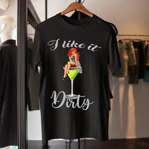 I Like It Dirty Martini Pinup Alcohol Humor T-Shirt